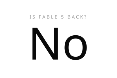 Is Fable 5 Back?